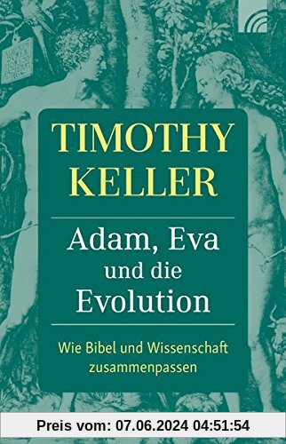 Adam, Eva und die Evolution: Wie Bibel und Wissenschaft zusammenpassen
